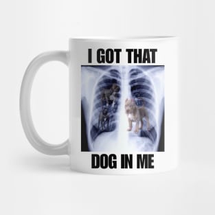 I Got that Dog in Me Xray Meme T-Shirt Classic Unisex Mug